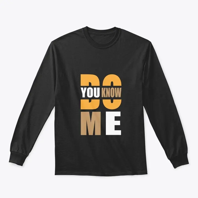 Do You Know ME T-Shirt